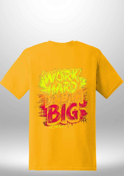 "Work Hard Dream Big" T-Shirt - Luxe Custom Designer