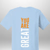 You Are Great T-Shirt - Luxe Custom Designer