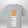 You Are Great T-Shirt - Luxe Custom Designer