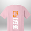 You Are Great T-Shirt - Luxe Custom Designer