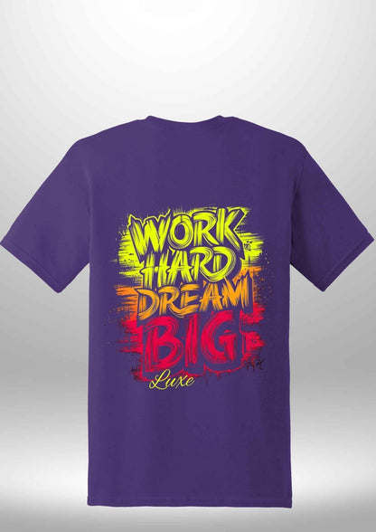 "Work Hard Dream Big" T-Shirt - Luxe Custom Designer