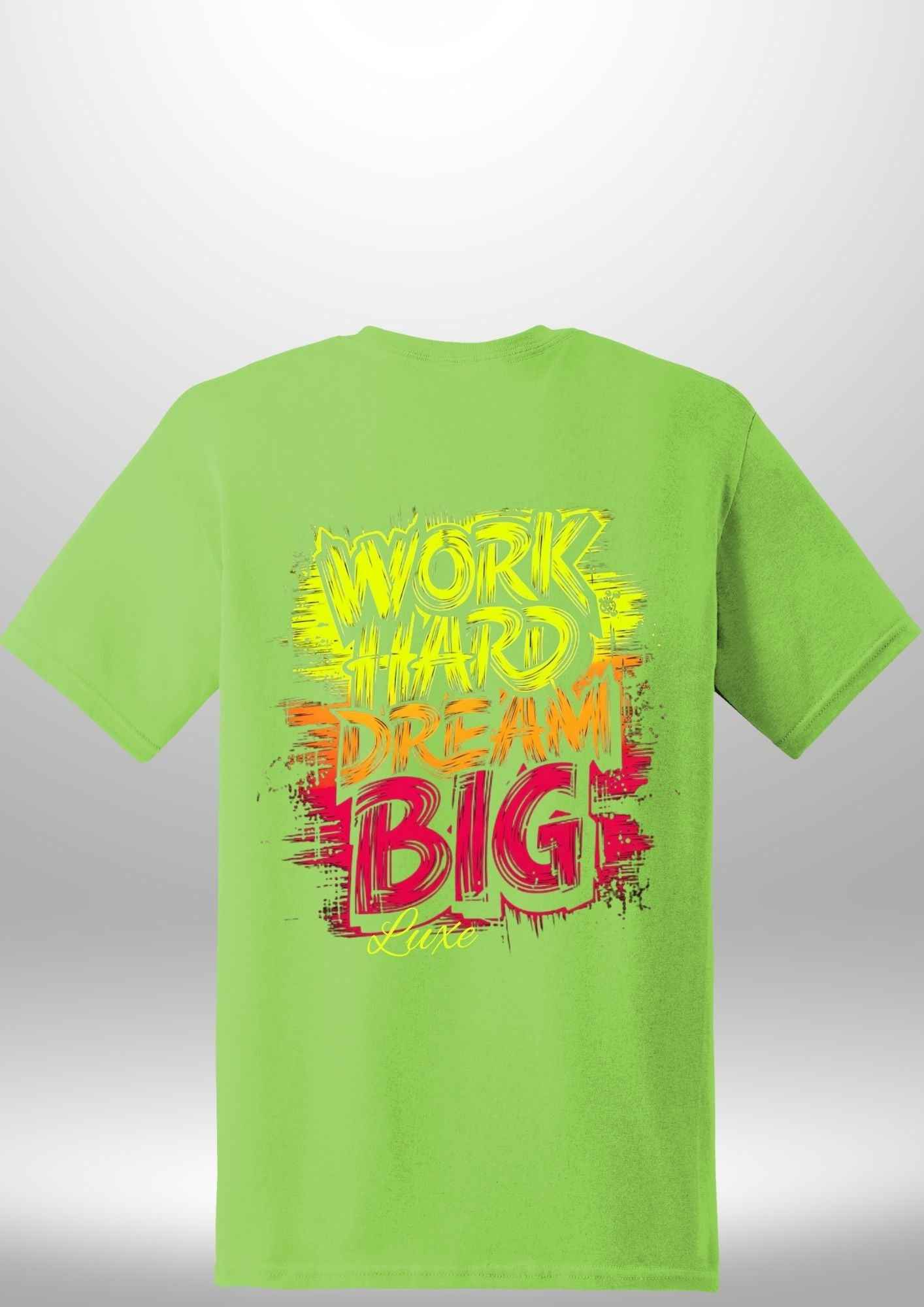 "Work Hard Dream Big" T-Shirt - Luxe Custom Designer