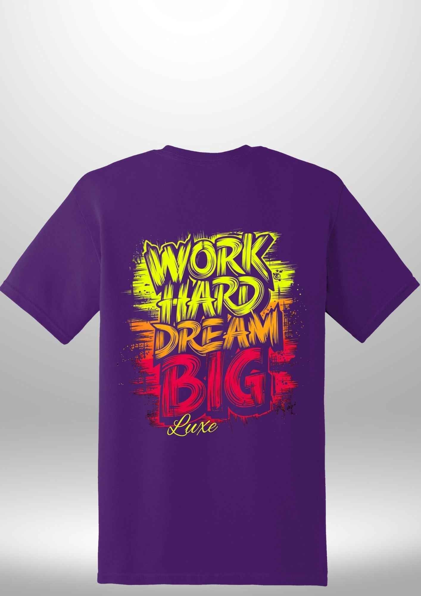 "Work Hard Dream Big" T-Shirt - Luxe Custom Designer