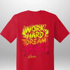 "Work Hard Dream Big" T-Shirt - Luxe Custom Designer