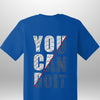 You Can Do It T-Shirt - Luxe Custom Designer