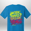 "Work Hard Dream Big" T-Shirt - Luxe Custom Designer