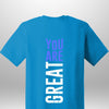 You Are Great T-Shirt - Luxe Custom Designer