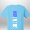 You Are Great T-Shirt - Luxe Custom Designer
