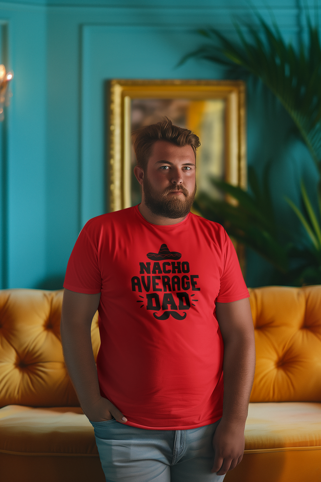 Nacho Average Dad T-Shirt - Luxe Custom Designer