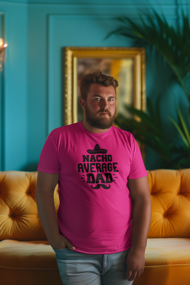 Nacho Average Dad T-Shirt - Luxe Custom Designer