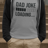Dad Joke Loading T-shirt - Luxe Custom Designer