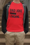 Dad Joke Loading T-shirt - Luxe Custom Designer