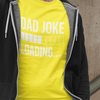 Dad Joke Loading T-shirt - Luxe Custom Designer